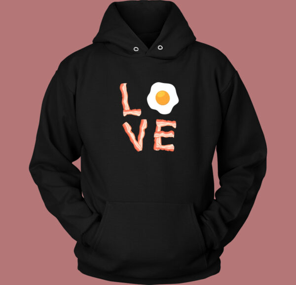 I Love Bacon And Egg Hoodie Style
