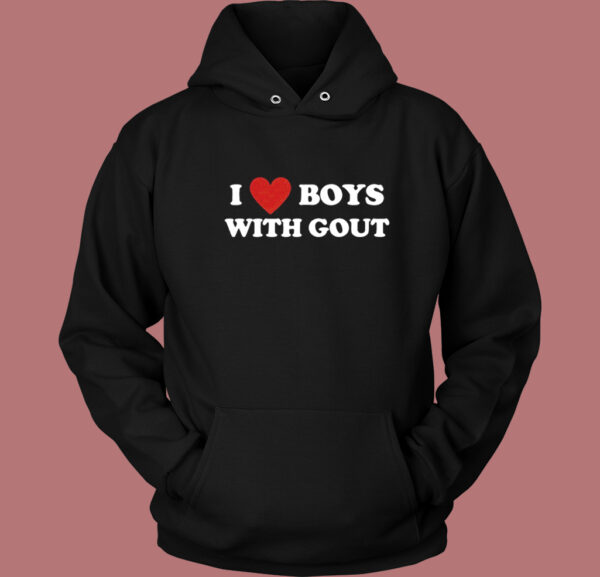 I Love Boy With Gout Hoodie Style
