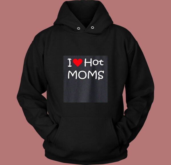 I Love Hot Moms Vintage Hoodie