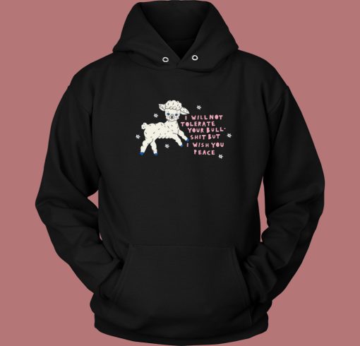 I Will Not Tolerate Your Bull Shit Hoodie Style I Will Not Tolerate Your Bull Shit Hoodie Style