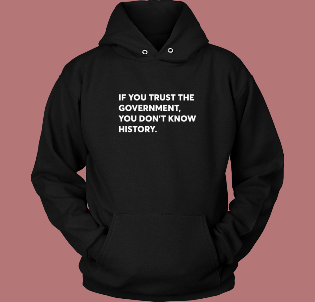 If You Trust The Government Hoodie Style If You Trust The Government Hoodie Style