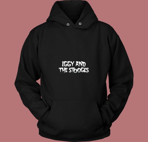 Iggy And The Stooges American Pop Rock Vintage Hoodie Iggy And The Stooges American Pop Rock Vintage Hoodie