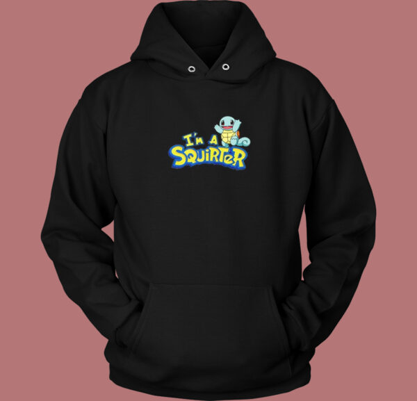 Im A Squirter Funny Hoodie Style