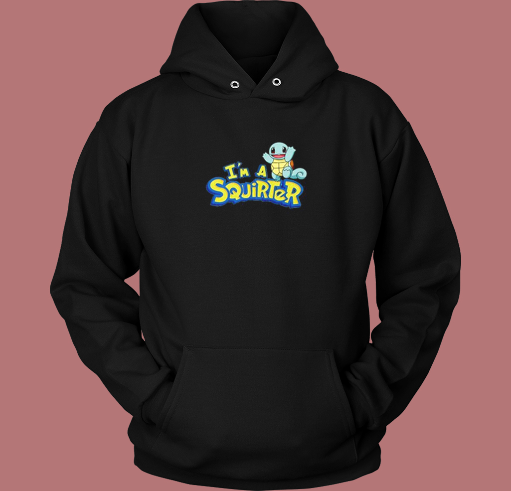 Im A Squirter Funny Hoodie Style Im A Squirter Funny Hoodie Style