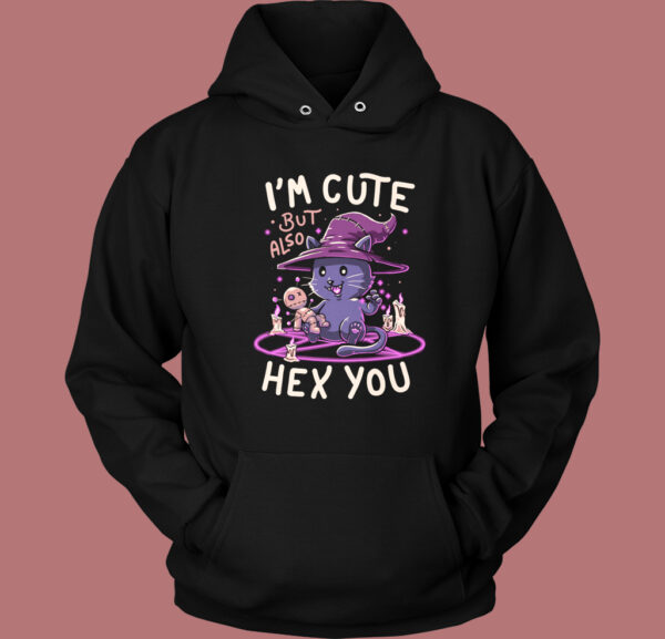 Im Cute But Also Hex You Hoodie Style