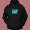 Im Not Gay My Ass Is Hoodie Style