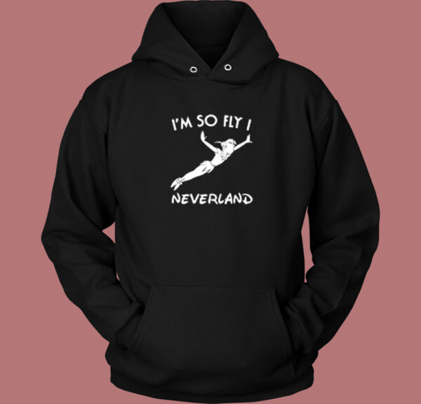 Im So Fly I Neverland Hoodie Style