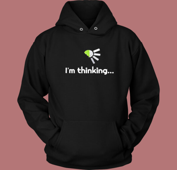 Im Thinking Graphic Hoodie Style