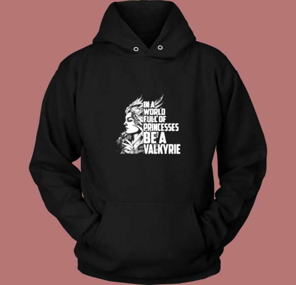 In A World Full Of Princesses Be A Valkyrie Vintage Hoodie