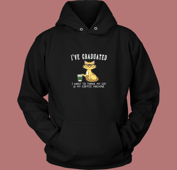 I’ve Graduated I Want To Thank My Cat And My Coffee Machine Vintage Hoodie