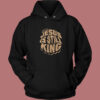 Jesus Is Still King Hoodie Style