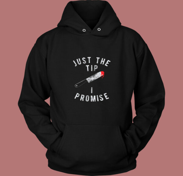 Just The Tip I Promise Vintage Hoodie