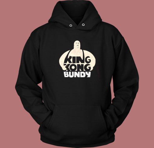 King Kong Bundy Hoodie Style King Kong Bundy Hoodie Style
