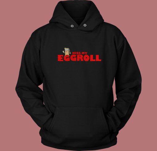 Kiss My Eggroll Funny Hoodie Style Kiss My Eggroll Funny Hoodie Style