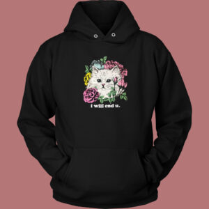 Kitten And Rose I Will End U Hoodie Style