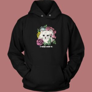 Kitten And Rose I Will End U Hoodie Style
