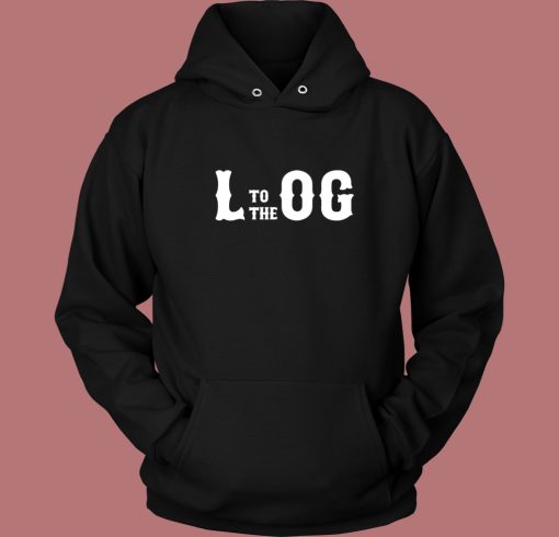 L To The Og Typography Hoodie Style L To The Og Typography Hoodie Style