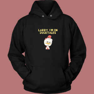 Larry I’m On Ducktales Hoodie Style