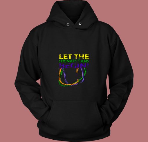 Let Shenanigans Begins Mardi Gras 80s Hoodie Let Shenanigans Begins Mardi Gras 80s Hoodie