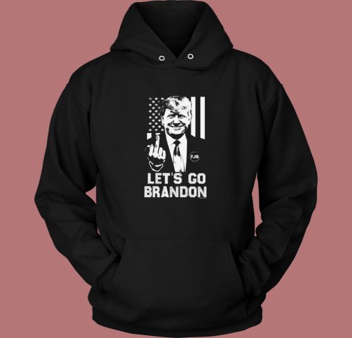 Lets Go Brandon Hoodie Style Lets Go Brandon Hoodie Style