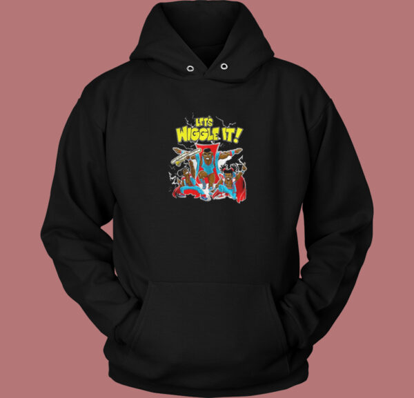 Lets Wiggle It Hoodie Style