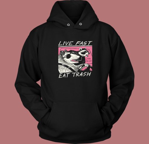 Live Fast Eat Trash Parody Hoodie Style Live Fast Eat Trash Parody Hoodie Style