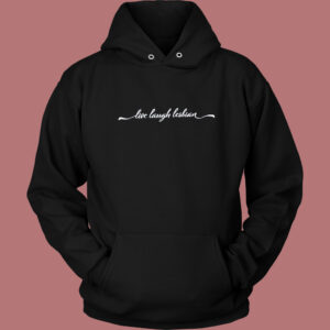 Live Laugh Lesbian Hoodie Style