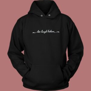 Live Laugh Lesbian Hoodie Style