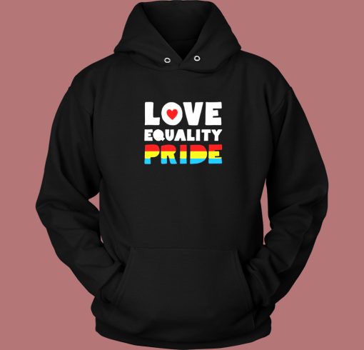 Love Equality Pride Hoodie Style Love Equality Pride Hoodie Style