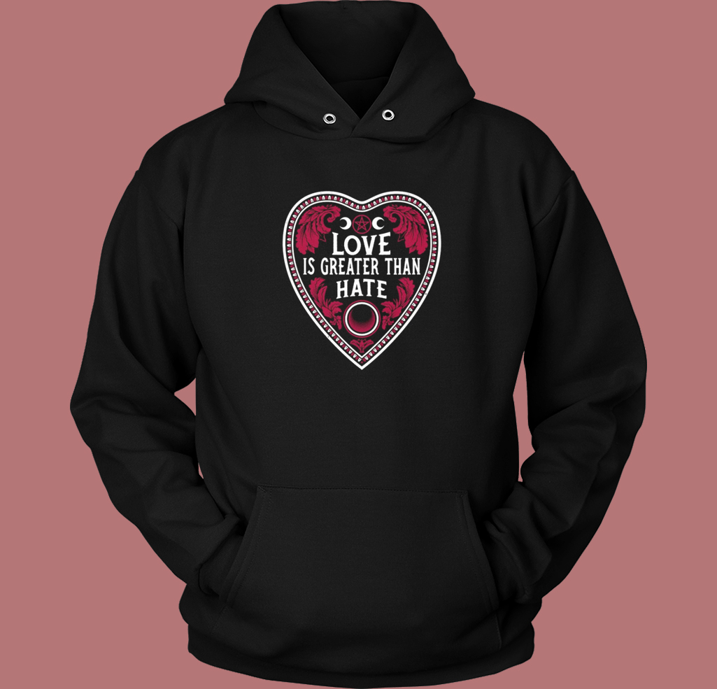 Love Is Greater Than Hate Hoodie Style Love Is Greater Than Hate Hoodie Style