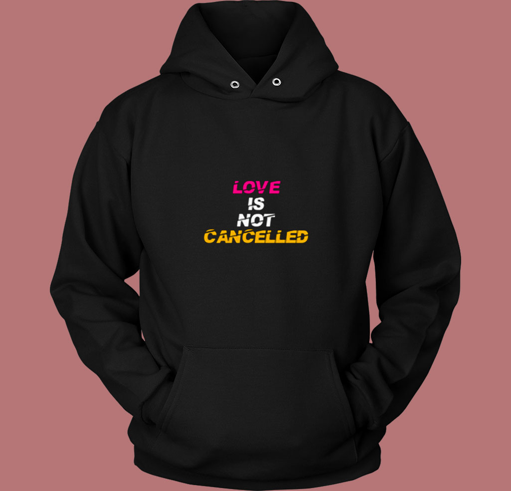 Love Is Not Cancelled Valentine 80s Hoodie Love Is Not Cancelled Valentine 80s Hoodie