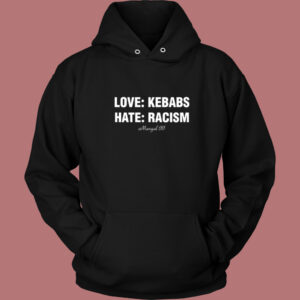 Love Kebabs Hate Racism Hoodie Style