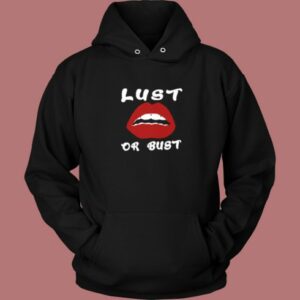 Lust Or Bust Lips Hoodie Style On Sale