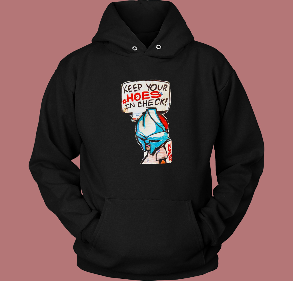 MF Doom Keep Your Hoes In Check Hoodie Style MF Doom Keep Your Hoes In Check Hoodie Style