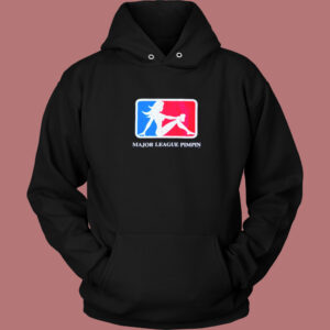 Major League Pimpin Hoodie Style