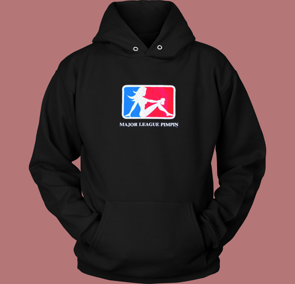Major League Pimpin Hoodie Style Major League Pimpin Hoodie Style