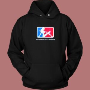 Major League Pimpin Hoodie Style