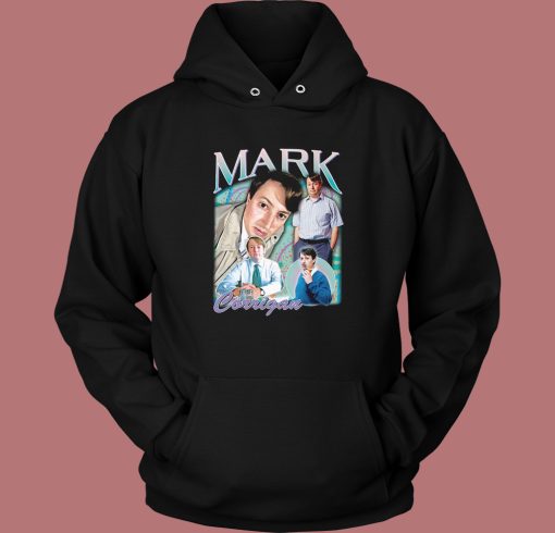 Mark Corrigan Homage Funny Hoodie Style Mark Corrigan Homage Funny Hoodie Style