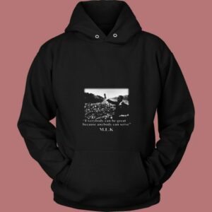 Martin Luther King Everybody Can Be Great 80s Hoodie