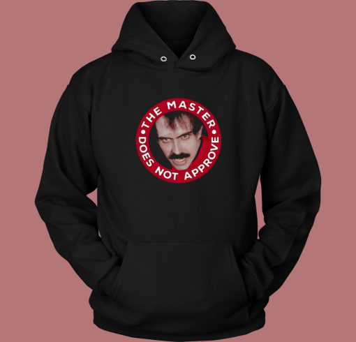 Master Does Not Approve Hoodie Style Master Does Not Approve Hoodie Style