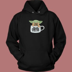 May The Coffee Be With You Hoodie Style
