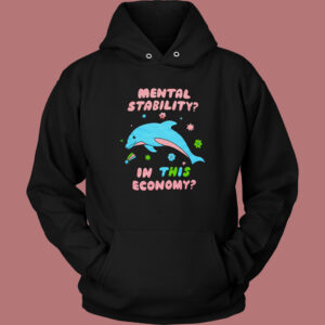 Mental Stability In This Economy Hoodie Style