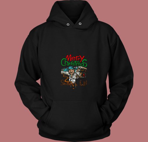 Merry Christmas Shitters Full Ugly 80s Hoodie Merry Christmas Shitters Full Ugly 80s Hoodie
