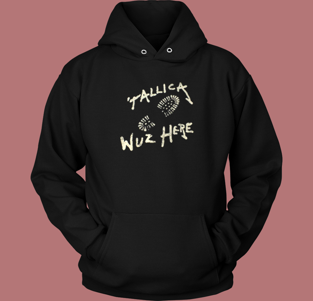 Metallica Wuz Here Hoodie Style Metallica Wuz Here Hoodie Style
