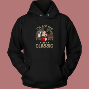 Mickey Mouse Im Not Old Hoodie Style