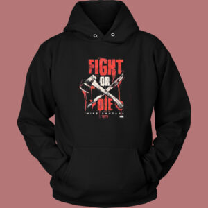 Mike Santana Fight Or Die Hoodie Style