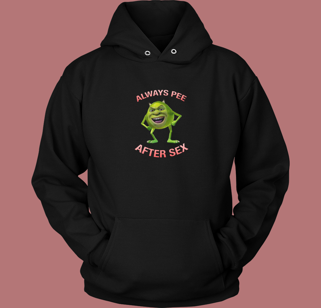 Mike Says Always Pee After Sex Hoodie Style Mike Says Always Pee After Sex Hoodie Style