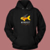 Mindset Is Everything Fish Hoodie Style