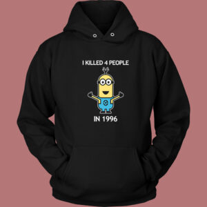 Minion I Killed 4 People Hoodie Style