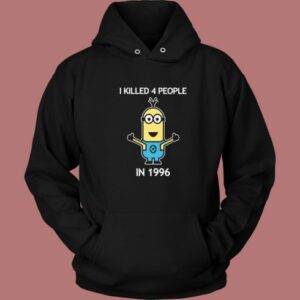 Minion I Killed 4 People Hoodie Style